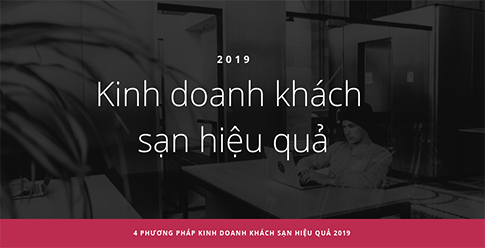 4 phương pháp kinh doanh khách sạn online hiệu quả năm 2019