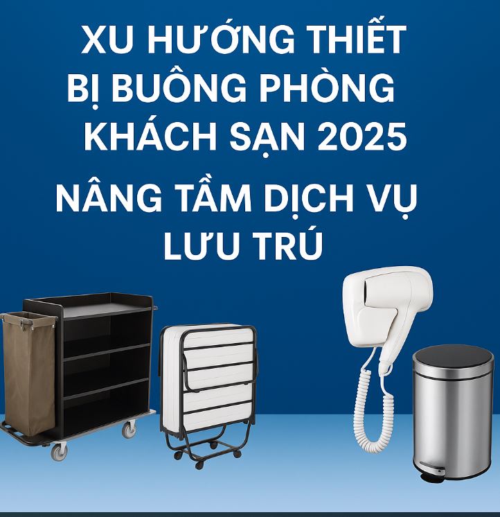 Xu hướng thiết bị buồng phòng khách sạn 2025