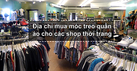 Top 4 địa điểm mua móc treo quần áo cho shop thời trang ở Hà Nội